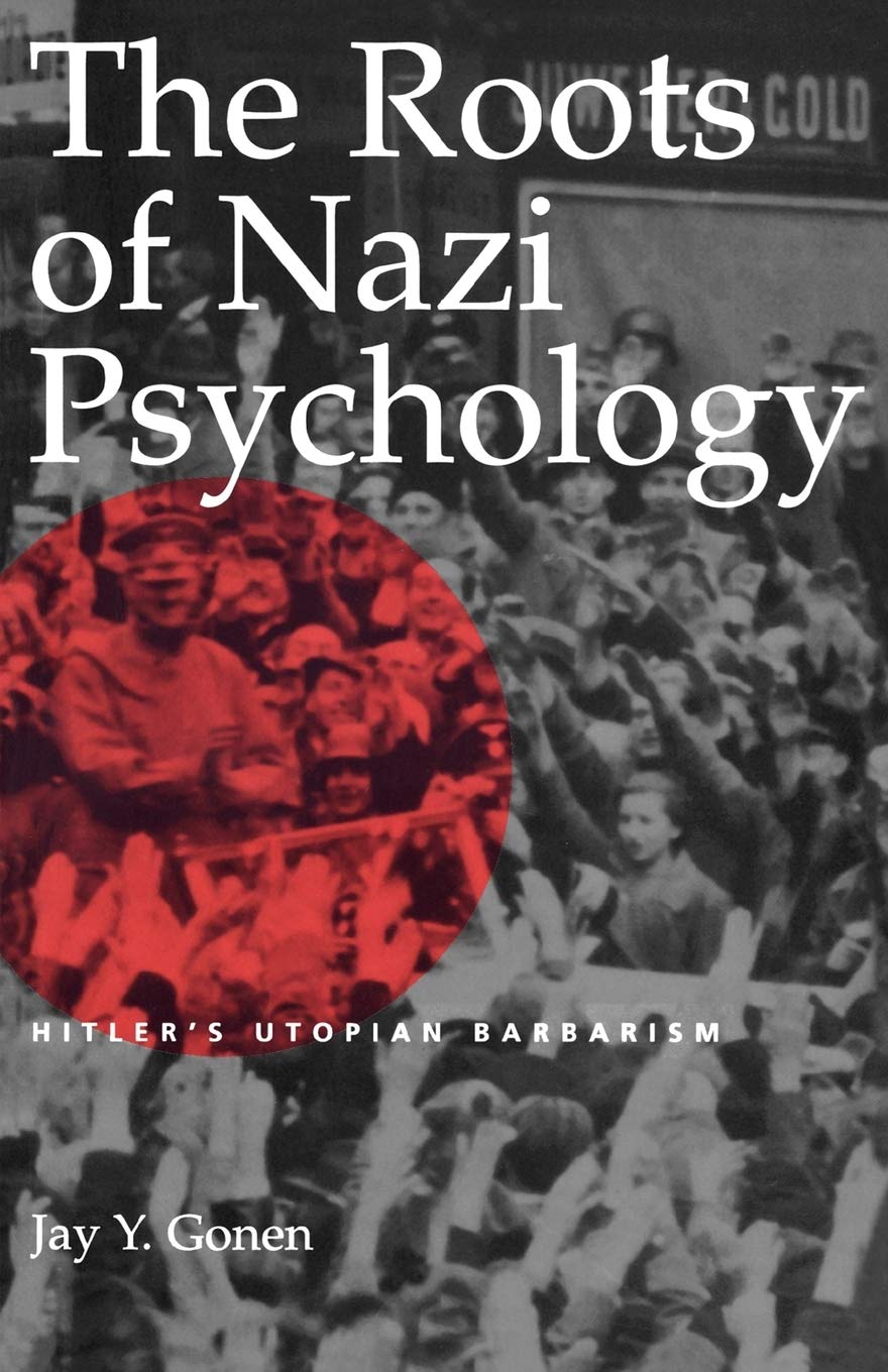 The Roots Of Nazi Psychology: Hitler'S Utopian Barbarism,Used
