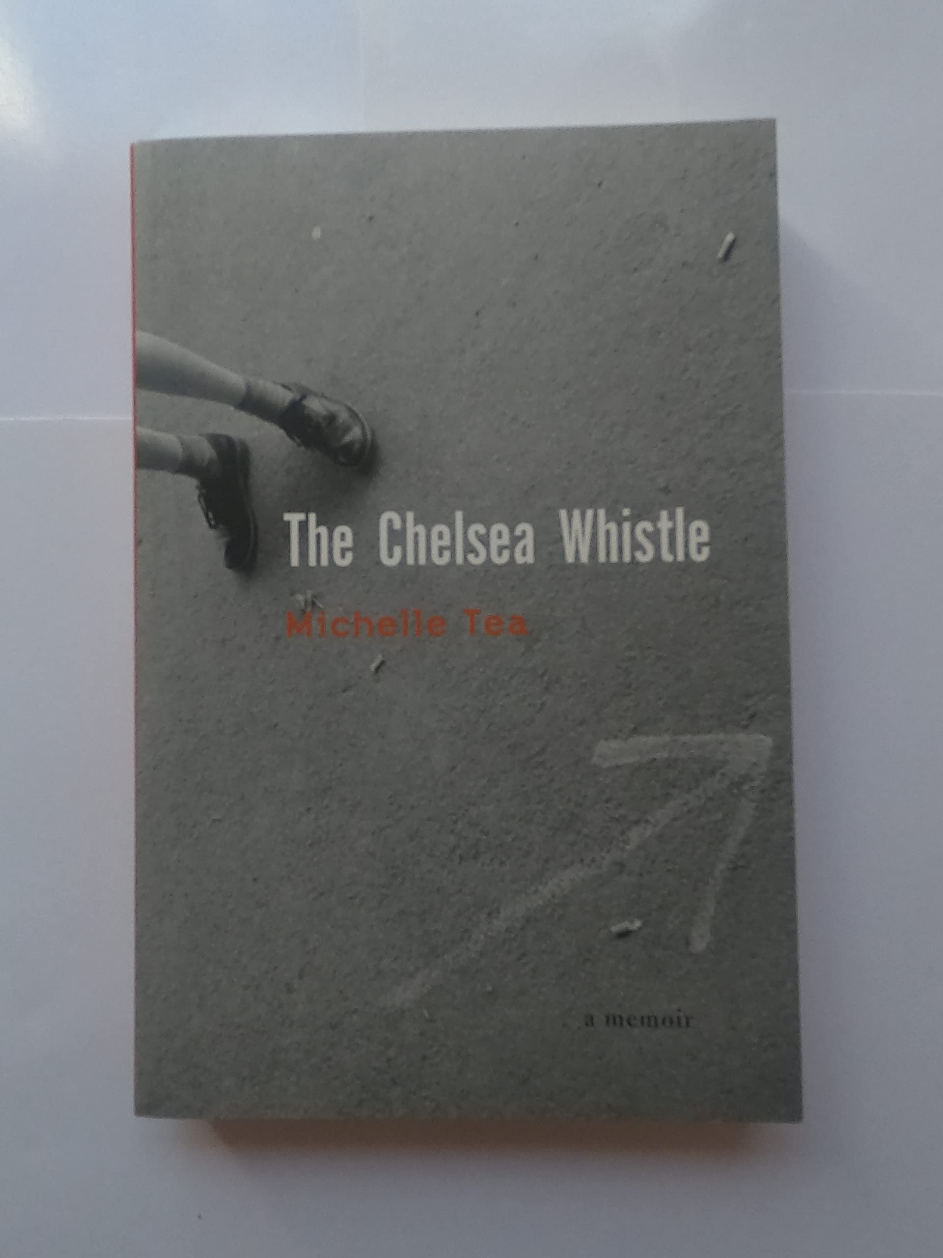 The Chelsea Whistle: A Memoir (Live Girls)