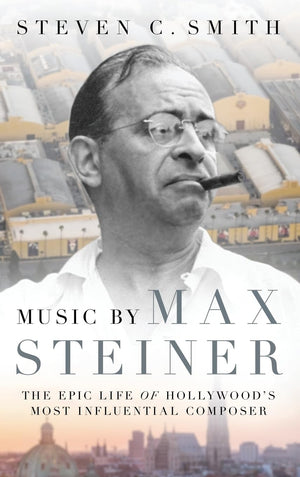 Music By Max Steiner: The Epic Life Of Hollywood'S Most Influential Composer (Cultural Biographies)