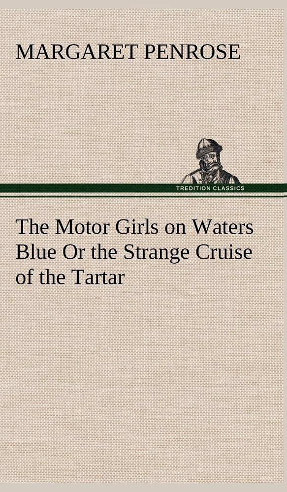 The Motor Girls on Waters Blue Or the Strange Cruise of the Tartar,Used