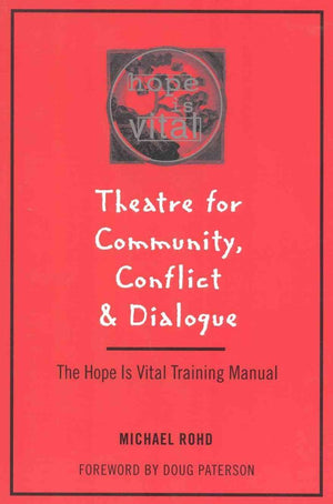 Theatre for Community Conflict and Dialogue: The Hope Is Vital Training Manual,Used