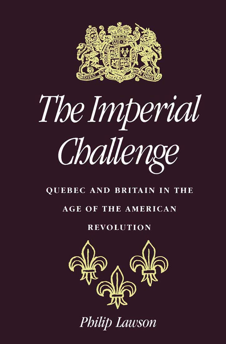 The Imperial Challenge: Quebec and Britain in the Age of the American Revolution,Used