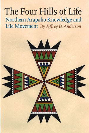 The Four Hills Of Life: Northern Arapaho Knowledge And Life Movement (Studies In The Anthropology Of North American Indians),Used