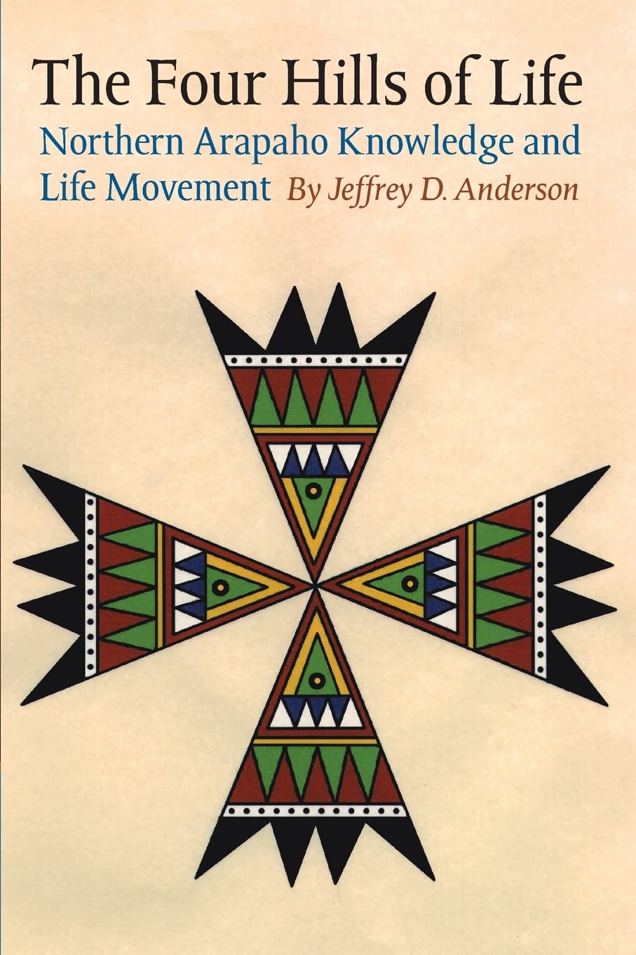 The Four Hills Of Life: Northern Arapaho Knowledge And Life Movement (Studies In The Anthropology Of North American Indians),Used