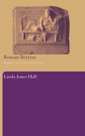 Roman Berytus: Beirut in Late Antiquity,New