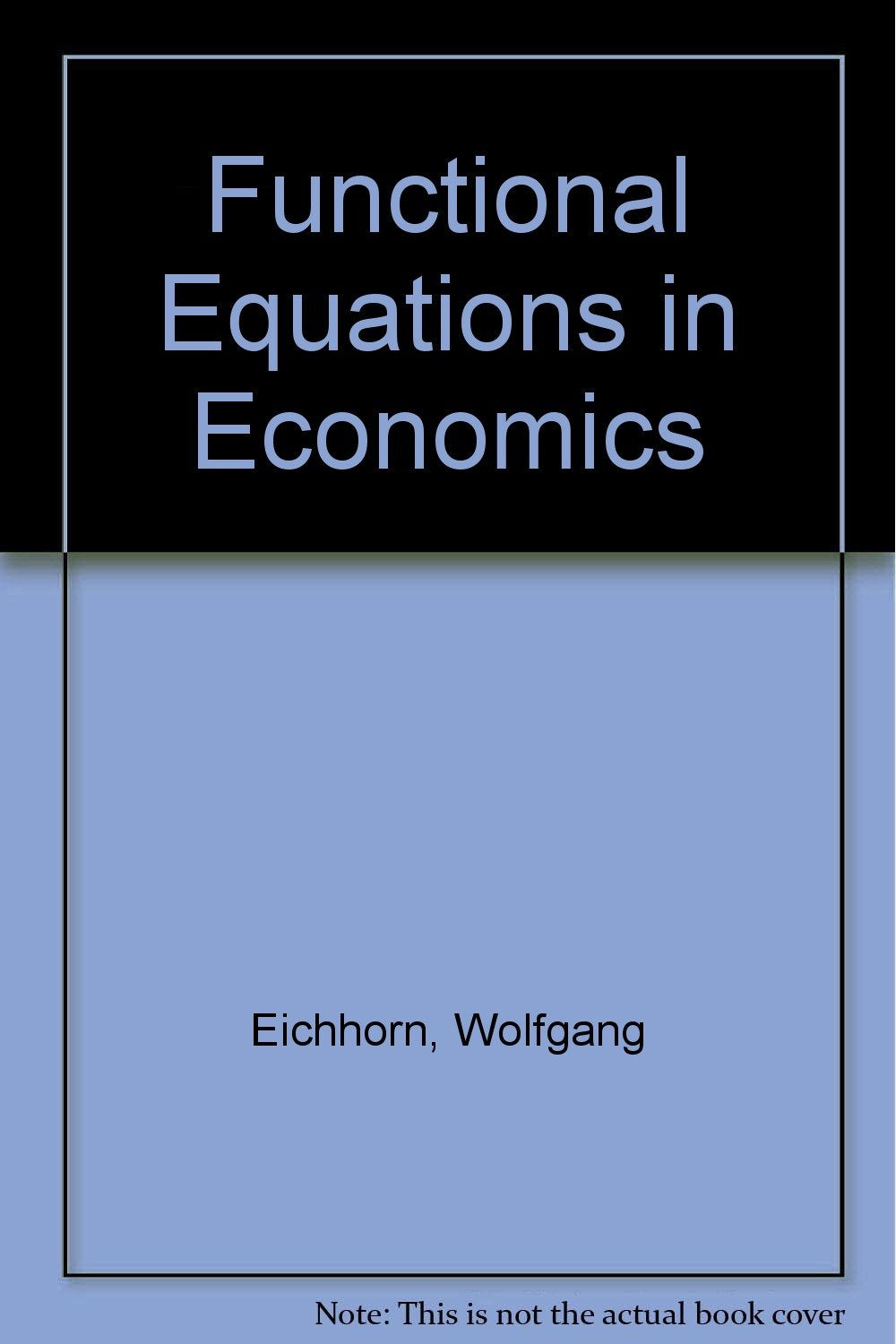 Functional Equations In Economics (Applied Mathematics And Computation ; No. 11),Used