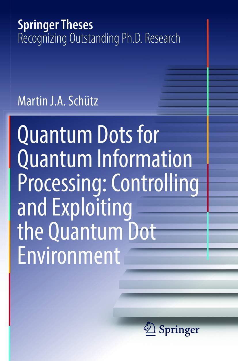 Quantum Dots for Quantum Information Processing: Controlling and Exploiting the Quantum Dot Environment (Springer Theses),Used