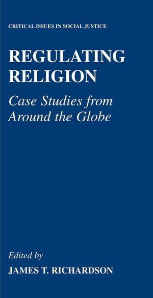 Regulating Religion: Case Studies from Around the Globe (Critical Issues in Social Justice),Used