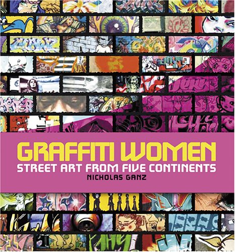 Graffiti Women: Street Art From Five Continents,Used