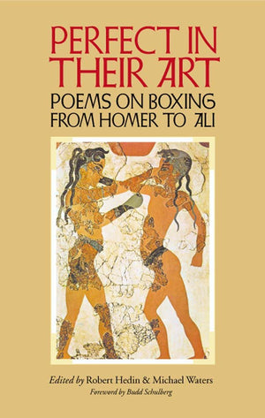 Perfect in Their Art: Poems on Boxing from Homer to Ali,Used
