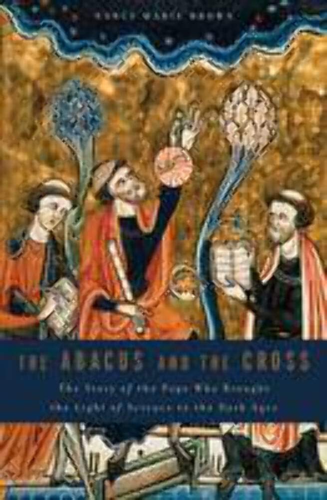 The Abacus and the Cross: The Story of the Pope Who Brought the Light of Science to the Dark Ages,Used