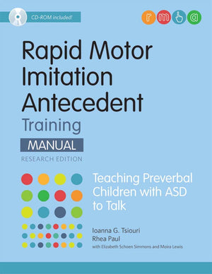 Rapid Motor Imitation Antecedent (RMIA) Training Manual, Research Edition: Teaching Preverbal Children with ASD to Talk,Used