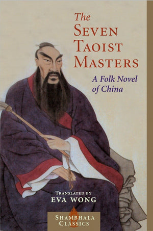 Seven Taoist Masters: A Folk Novel Of China (Shambhala Classics)