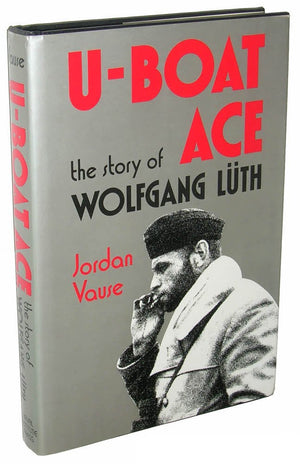 UBoat Ace: The Story of Wolfgang Luth