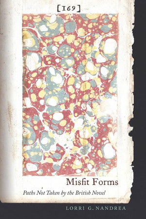 Misfit Forms: Paths Not Taken by the British Novel,Used
