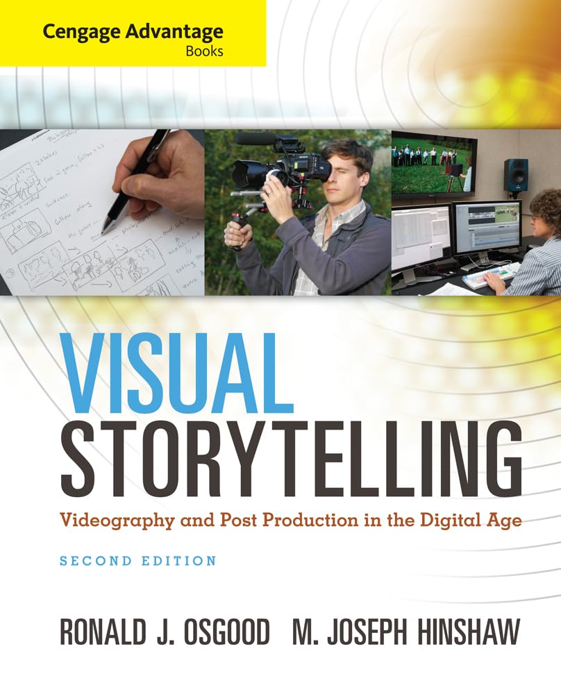 Cengage Advantage Books: Visual Storytelling: Videography and Post Production in the Digital Age (with Premium Web Site Printed ,New