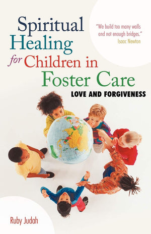 Spiritual Healing For Children In Foster Care: Love And Forgiveness,Used