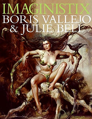 Imaginistix: Boris Vallejo And Julie Bell: The All New Collection
