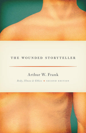 The Wounded Storyteller: Body, Illness, And Ethics, Second Edition,Used