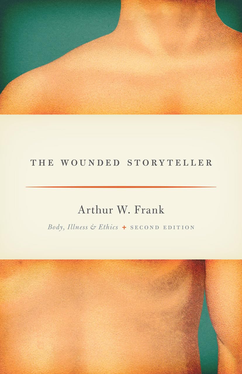 The Wounded Storyteller: Body, Illness, And Ethics, Second Edition,Used