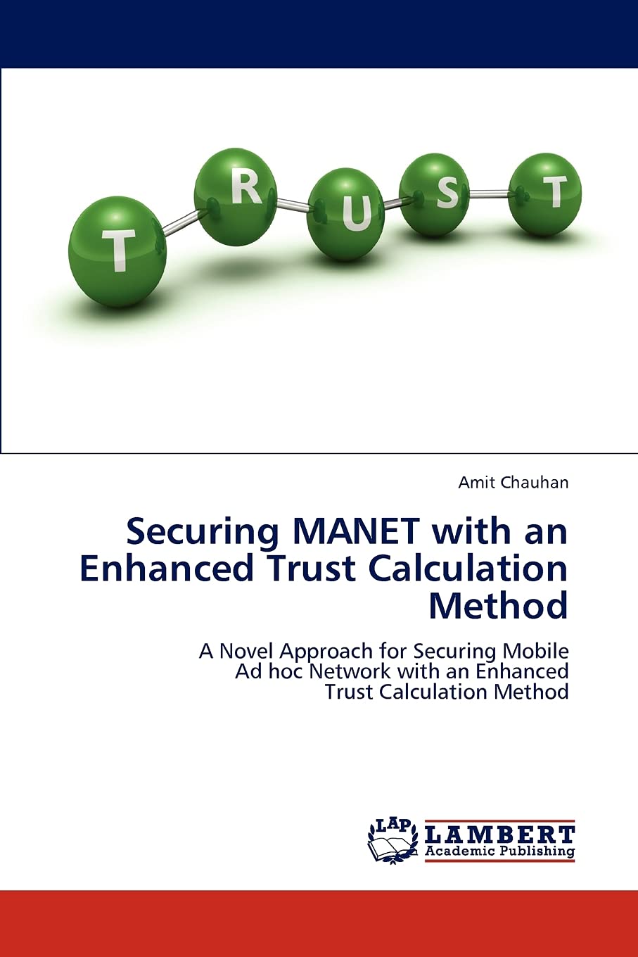 Securing MANET with an Enhanced Trust Calculation Method: A Novel Approach for Securing Mobile Ad hoc Network with an Enhanced T,Used