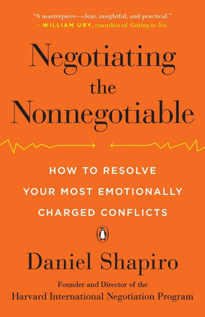 Negotiating The Nonnegotiable: How To Resolve Your Most Emotionally Charged Conflicts,Used
