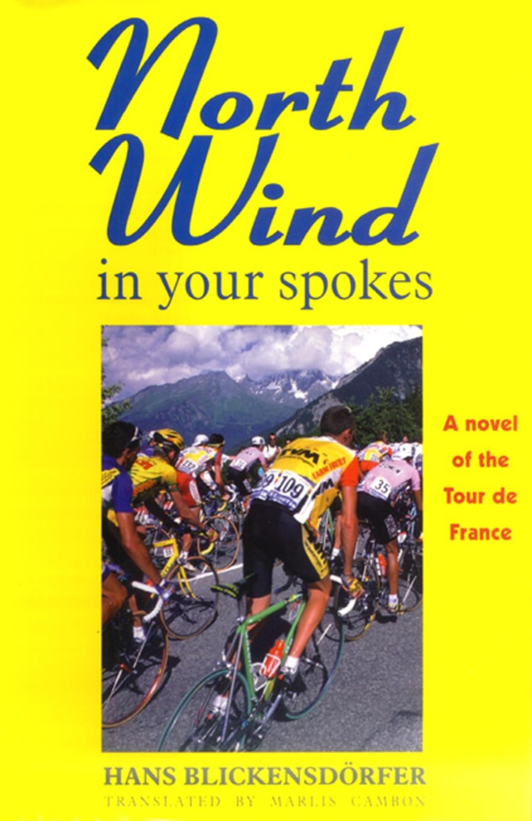 North Wind in Your Spokes: A novel of the Tour de France,New