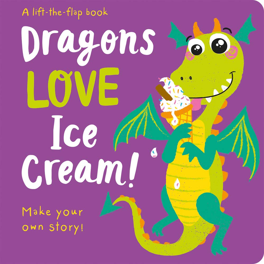 Dragons Love Ice Cream (Lift the Flap Storymaker),Used