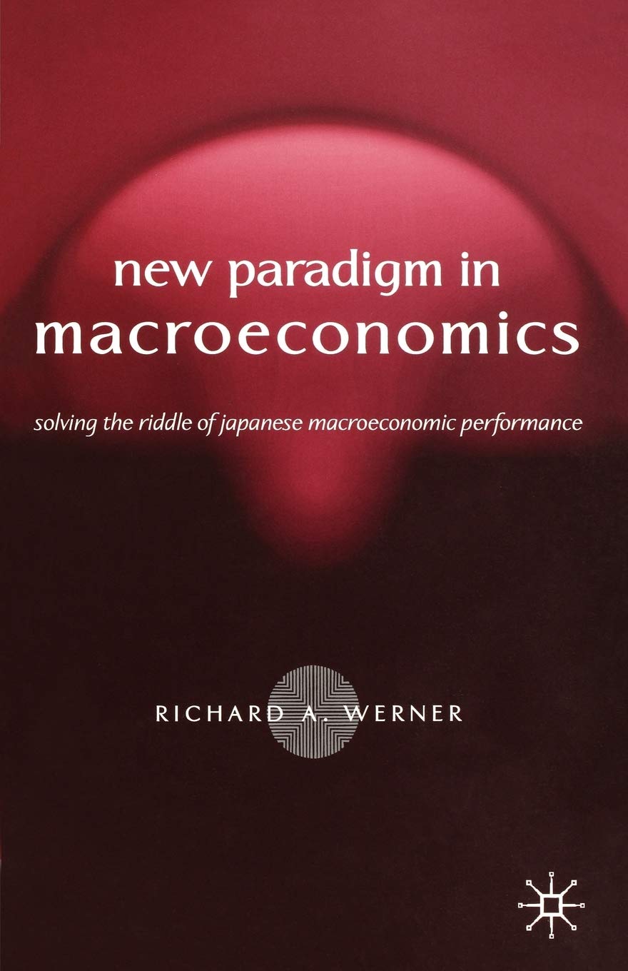 New Paradigm in Macroeconomics: Solving the Riddle of Japanese Macroeconomic Performance,Used