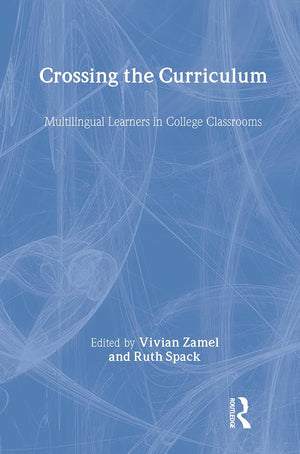 Crossing The Curriculum: Multilingual Learners In College Classrooms,Used