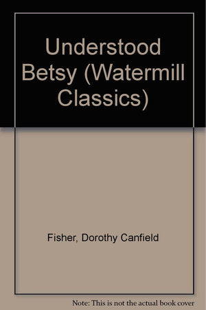 Understood Betsy (Watermill Classics),Used