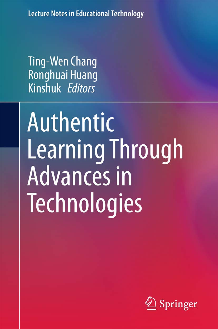 Authentic Learning Through Advances in Technologies (Lecture Notes in Educational Technology),Used