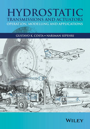 Hydrostatic Transmissions and Actuators: Operation, Modelling and Applications,Used