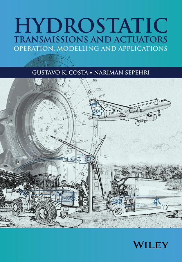 Hydrostatic Transmissions and Actuators: Operation, Modelling and Applications,Used