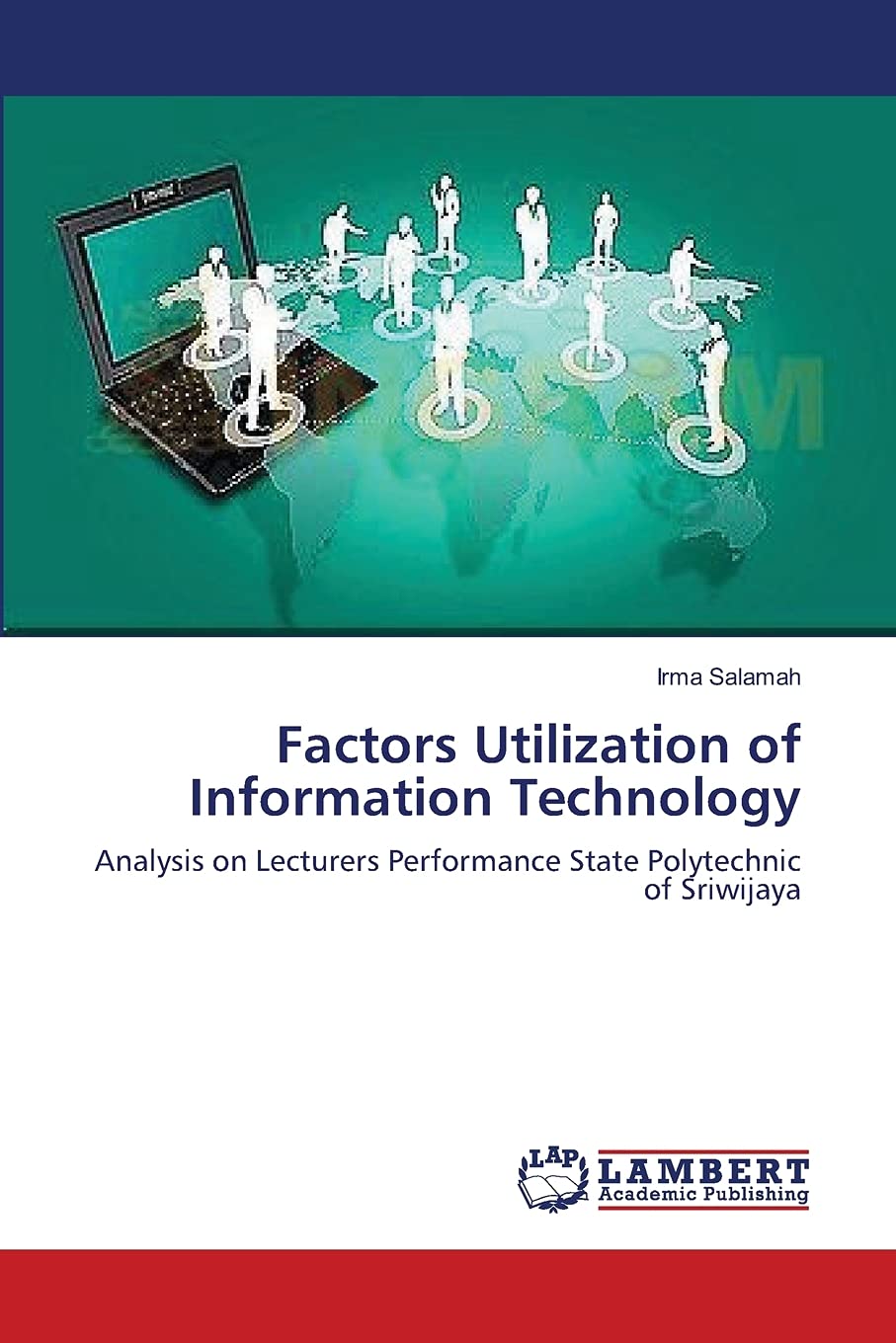 Factors Utilization of Information Technology: Analysis on Lecturers Performance State Polytechnic of Sriwijaya,Used