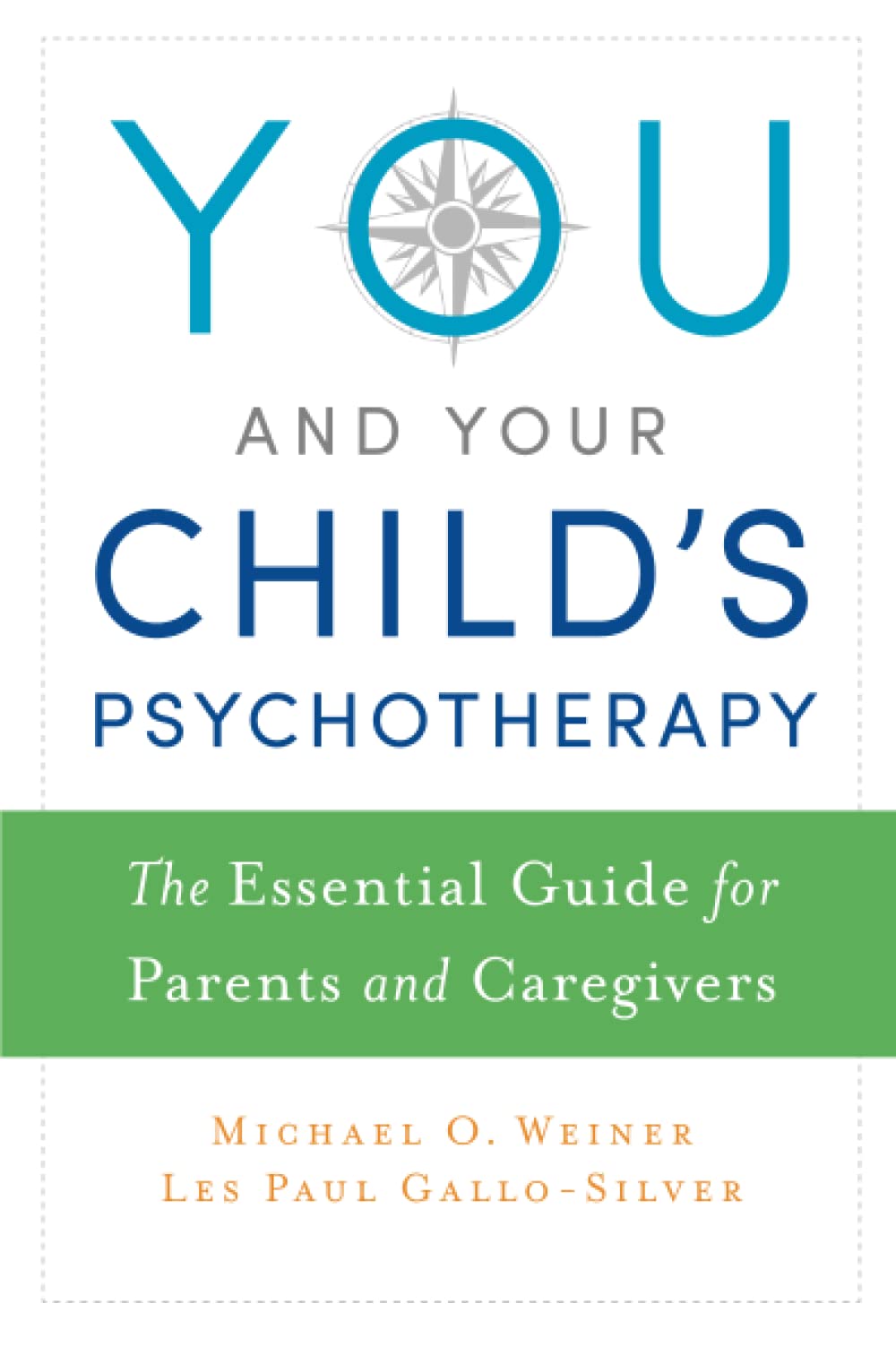 You and Your Child's Psychotherapy: The Essential Guide for Parents and Caregivers,Used
