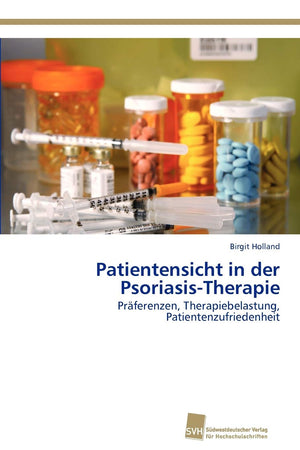Patientensicht in der PsoriasisTherapie: Prferenzen, Therapiebelastung, Patientenzufriedenheit (German Edition),Used