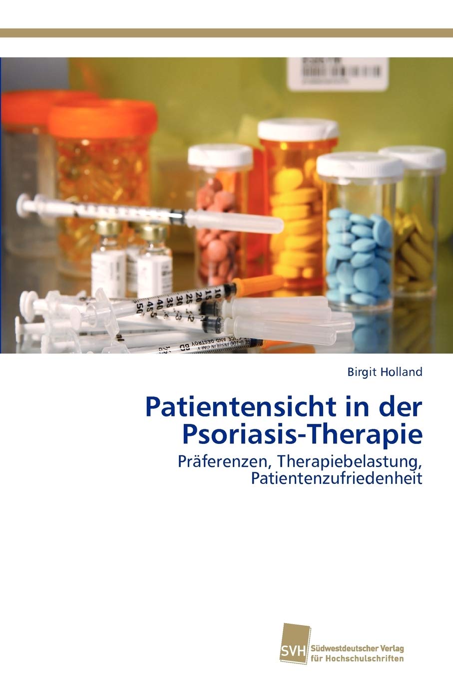 Patientensicht in der PsoriasisTherapie: Prferenzen, Therapiebelastung, Patientenzufriedenheit (German Edition),Used