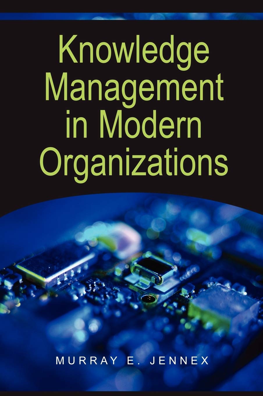 Knowledge Management in Modern Organizations (Advances in Knowledge Management Books),New