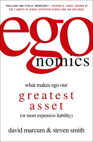 egonomics: What Makes Ego Our Greatest Asset (or Most Expensive Liability),Used