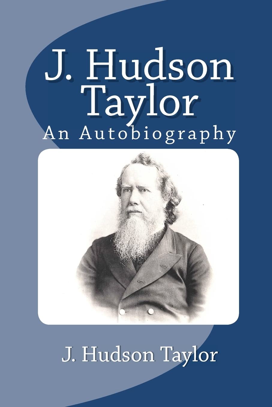 J. Hudson Taylor: An Autobiography,Used