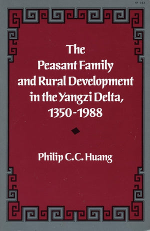 The Peasant Family and Rural Development in the Yangzi Delta, 13501988,Used