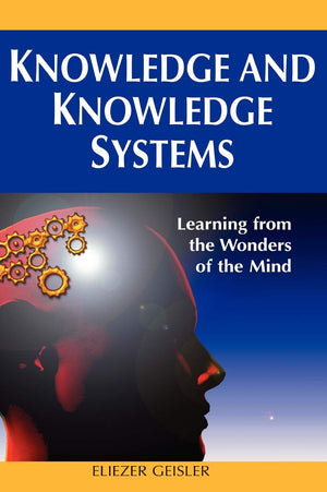 Knowledge and Knowledge Systems: Learning from the Wonders of the Mind,New