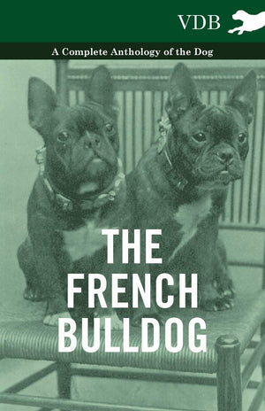 The French Bulldog  A Complete Anthology Of The Dog,Used