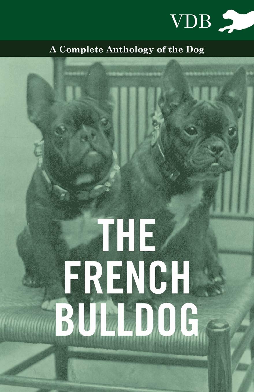 The French Bulldog  A Complete Anthology Of The Dog,Used