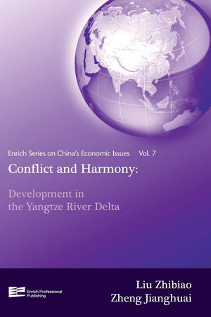Conflict And Harmony: Development In The Yangtze River Delta (Volume 7) (Enrich Series on China's Economic Issues),Used