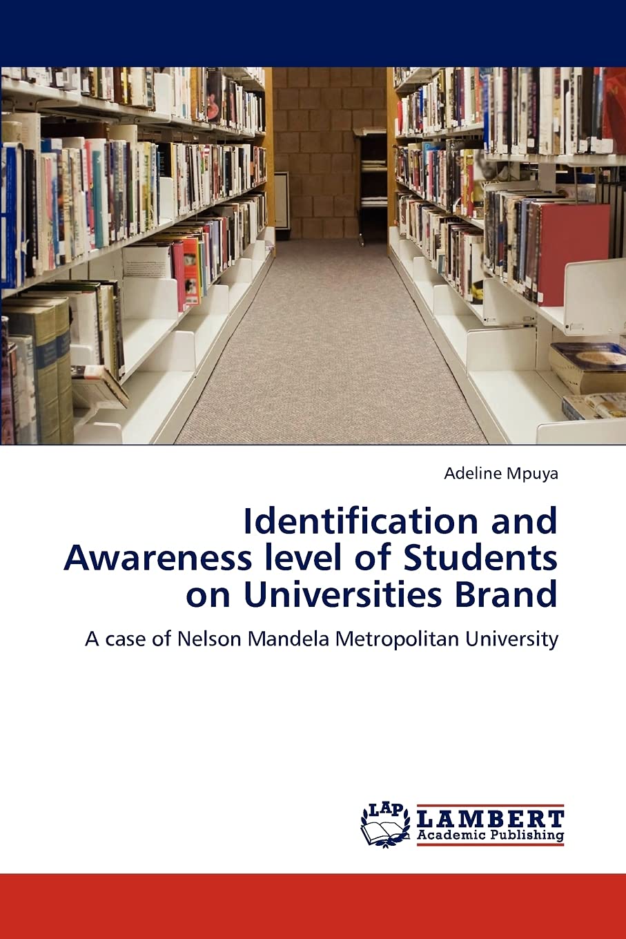 Identification and Awareness level of Students on Universities Brand: A case of Nelson Mandela Metropolitan University,Used