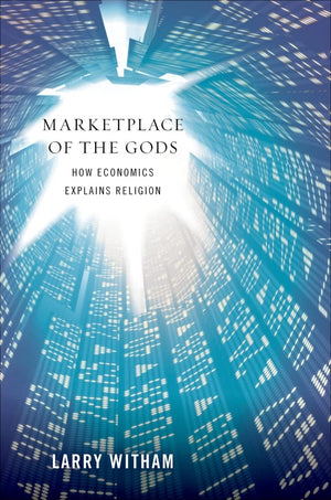 Marketplace of the Gods: How Economics Explains Religion,Used