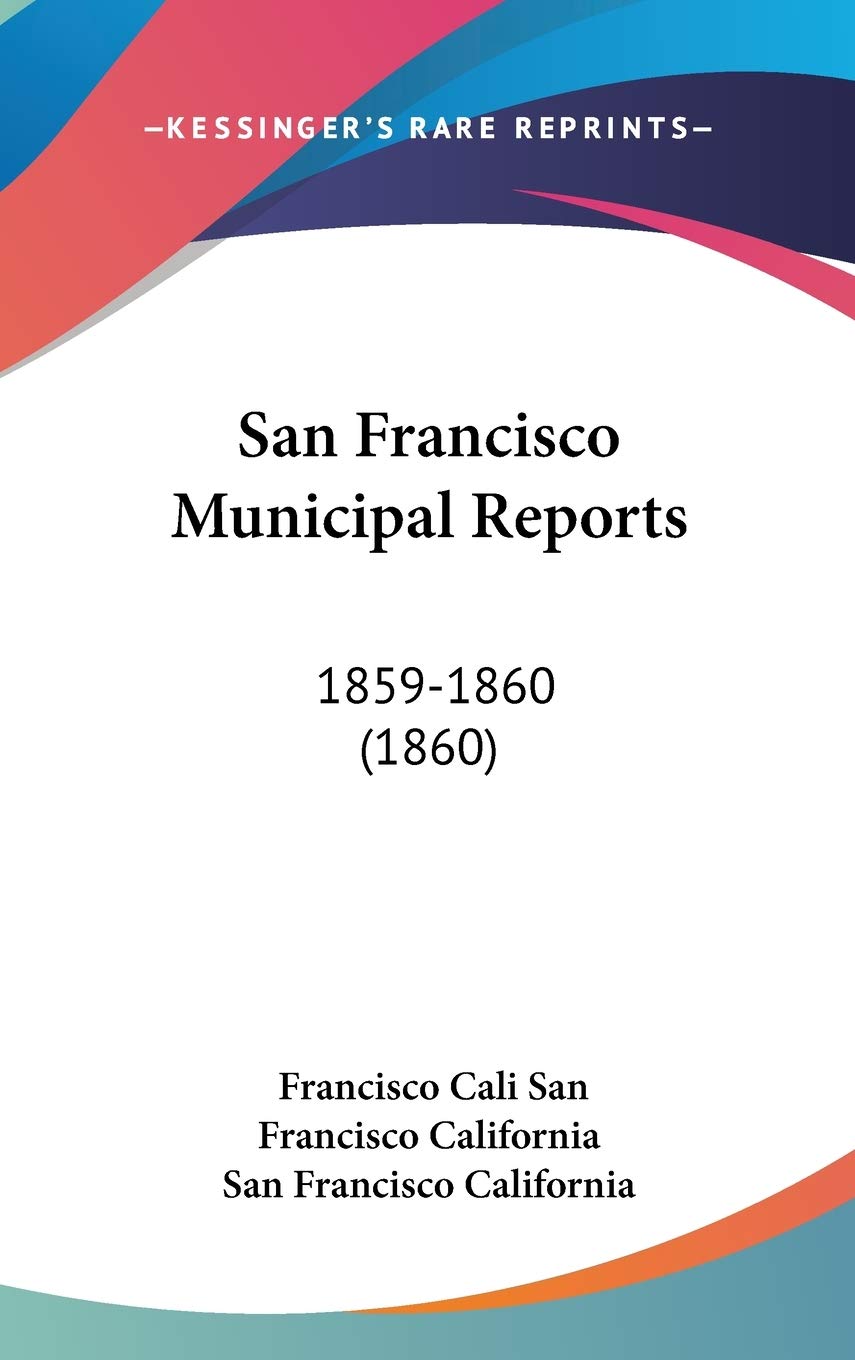 San Francisco Municipal Reports: 18591860 (1860),New