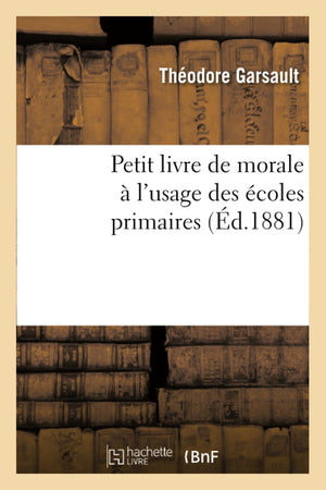 Petit Livre de Morale  l'Usage Des coles Primaires, (d.1881) (Sciences Sociales) (French Edition),Used